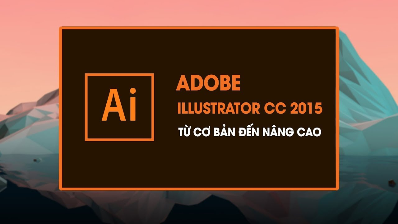 Adobe Illustrator CC 2015 – Từ cơ bản đến nâng cao Full 5GB