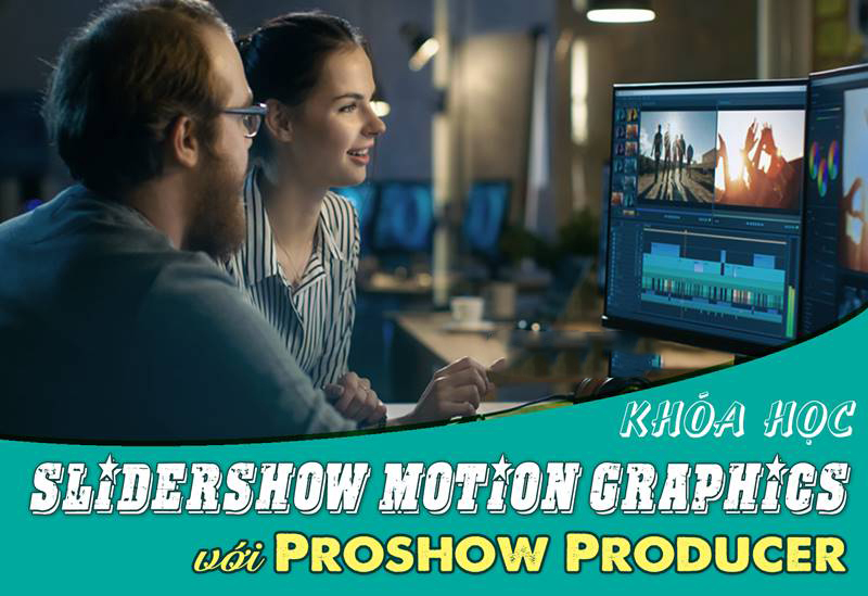 Khóa học Slideshow Motion Graphics với Proshow Producer 2021
