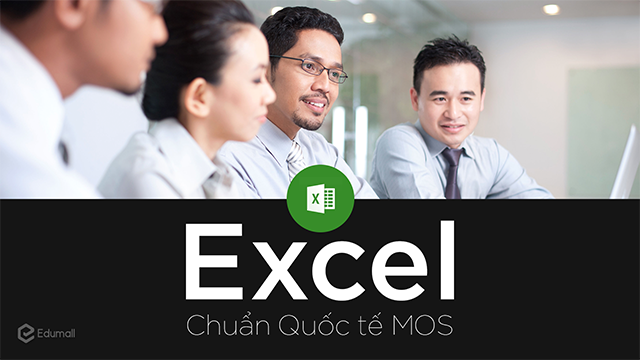 Chinh phục Excel theo chuẩn Quốc tế MOS