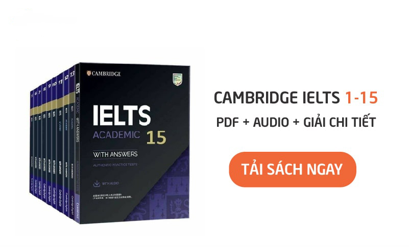 Trọn bộ Cambridge IELTS 1 – 15 & Giải Chi Tiết