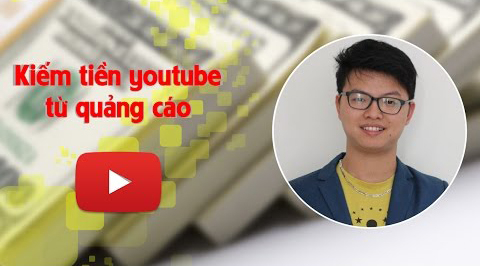 Youtube kiếm tiền từ quảng cáo - Nguyễn Quốc Đạt