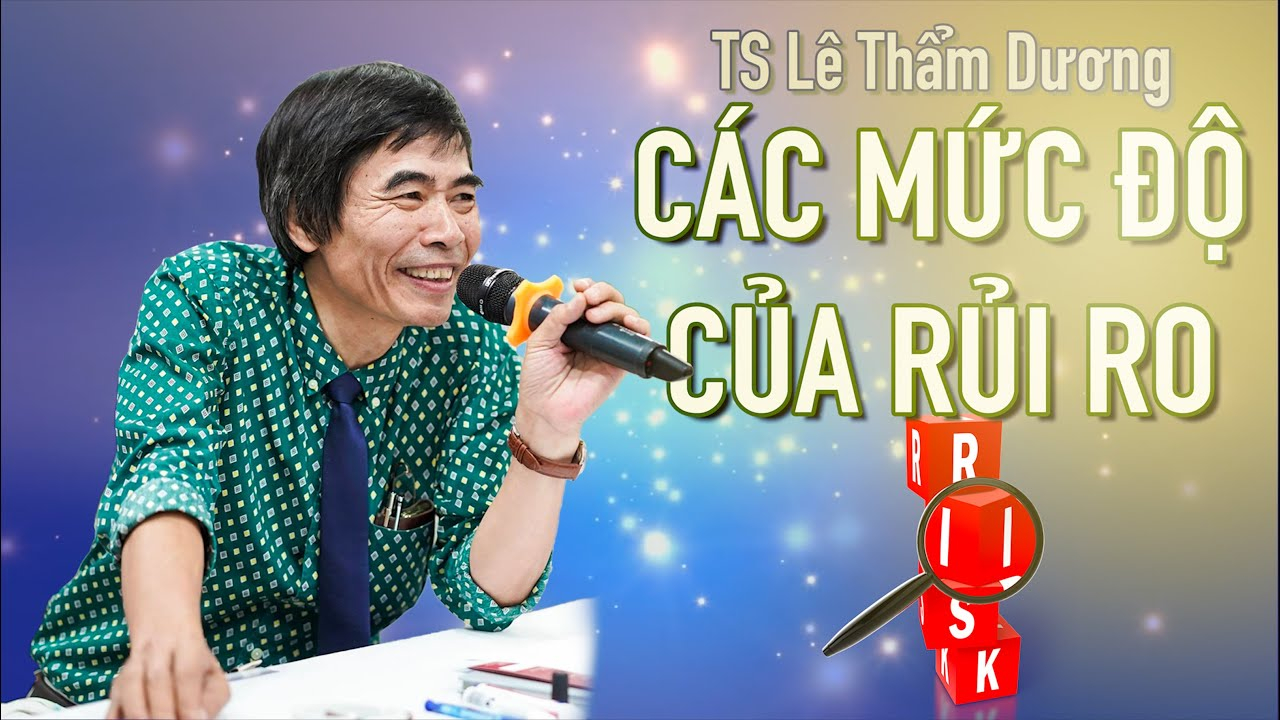 TS Lê Thẩm Dương – Tổng quan về quản trị rủi ro