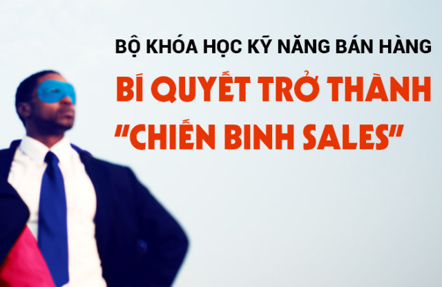 Khóa Học Bí Quyết Trở Thành Chiến Binh Sales