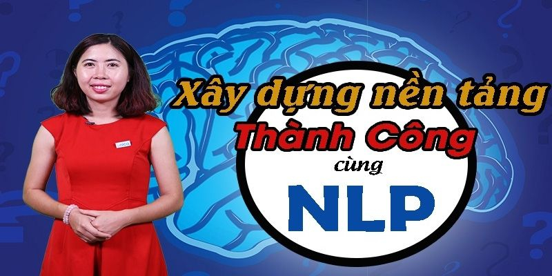 Xây dựng nền tảng thành công cùng NLP