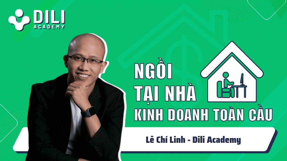 Lê Chí Linh – Ngồi tại nhà kinh doanh toàn cầu