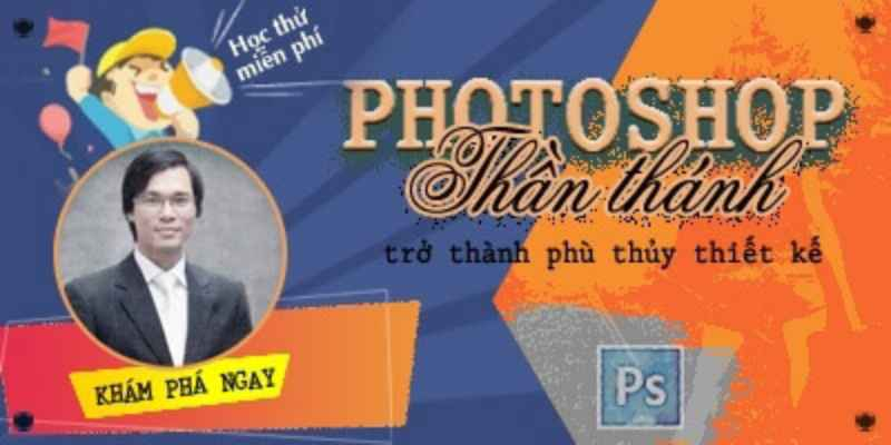 Khóa học Trở thành chuyên gia Photoshop thần thánh