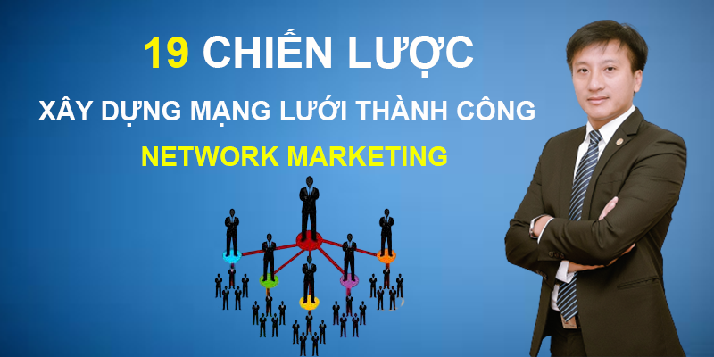 Chiến lược xây dựng mạng lưới Network Marketing